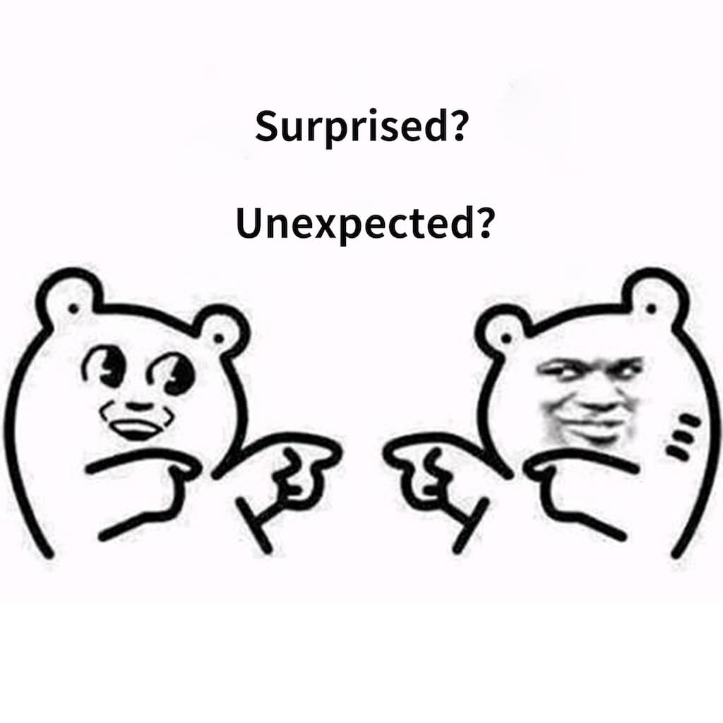 Surprised ? Unexpected ?