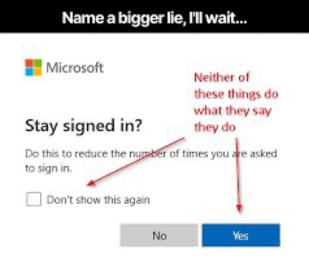Name A Bigger Lie Than Microsoft's "Stay Signed In" Promise
