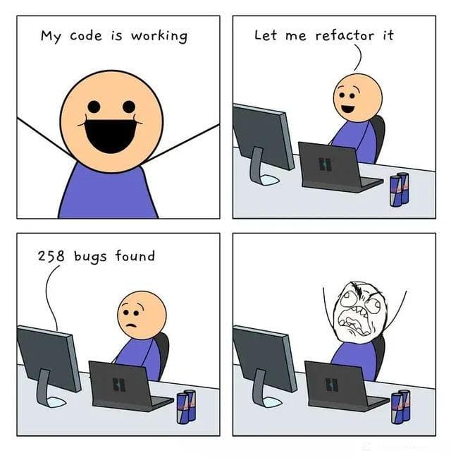If It Ain't Broke, Don't Refactor It