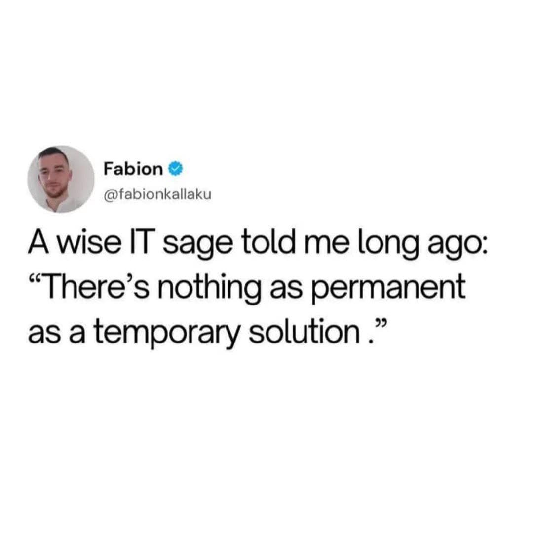 Nothing As Permanent As A Temporary Solution